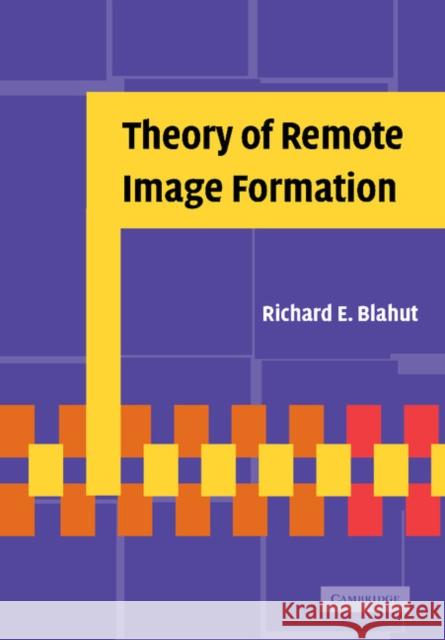 Theory of Remote Image Formation Richard E. Blahut 9781107404526 Cambridge University Press - książka