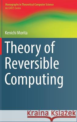 Theory of Reversible Computing Kenichi Morita 9784431566045 Springer - książka