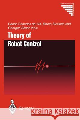 Theory of Robot Control Carlos Canuda Bruno Siciliano Georges Bastin 9781447115038 Springer - książka