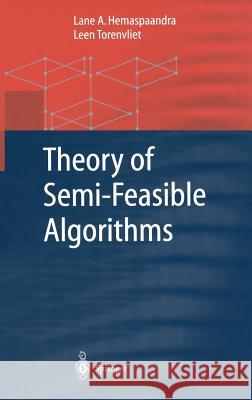 Theory of Semi-Feasible Algorithms Lane Hemaspaandra Leen Torenvliet Leen Torenvliet 9783540422006 Springer - książka