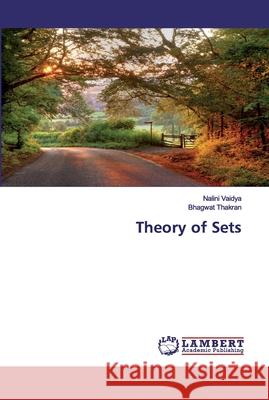 Theory of Sets Vaidya, Nalini; Thakran, Bhagwat 9786202517430 LAP Lambert Academic Publishing - książka
