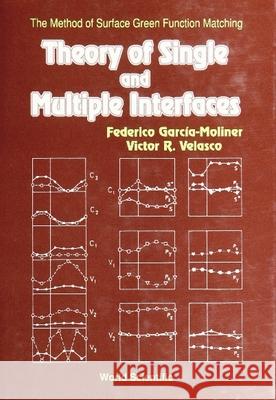 Theory of Single and Multiple Interfaces: The Method of Surface Green Function Matching Federico Garcia-Moliner 9789810208189 World Scientific Publishing Company - książka