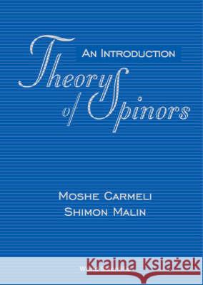 Theory of Spinors: An Introduction Carmeli, Moshe 9789810242619 World Scientific Publishing Company - książka