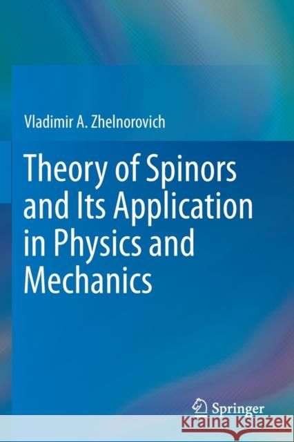 Theory of Spinors and Its Application in Physics and Mechanics Vladimir A. Zhelnorovich 9783030278380 Springer - książka