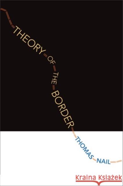 Theory of the Border Thomas Nail 9780190618650 Oxford University Press, USA - książka