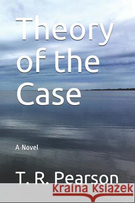 Theory of the Case T. R. Pearson 9781521488324 Independently Published - książka