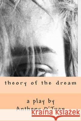 theory of the dream D'Juan, Anthony 9781494735814 Createspace - książka