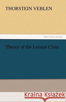 Theory of the Leisure Class  9783842438781 tredition GmbH - książka