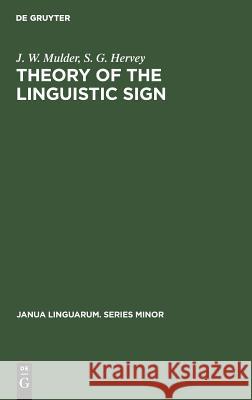 Theory of the Linguistic Sign J. W. Mulder S. G. Hervey  9789027921871 Mouton de Gruyter - książka