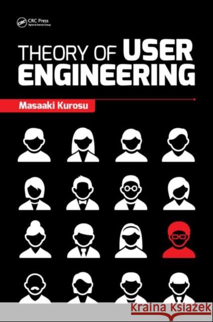 Theory of User Engineering Masaaki Kurosu 9781482239027 CRC Press - książka