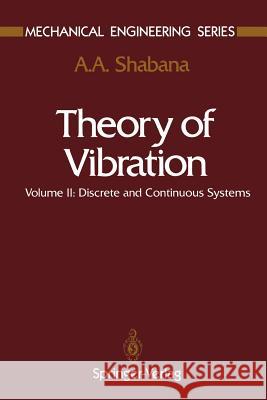 Theory of Vibration: Volume II: Discrete and Continuous Systems Shabana, A. a. 9781468403824 Springer - książka