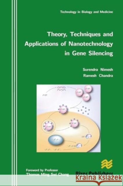 Theory, Techniques and Applications of Nanotechnology in Gene Silencing Surendra Nimesh Ramesh Chandra 9788770045315 River Publishers - książka