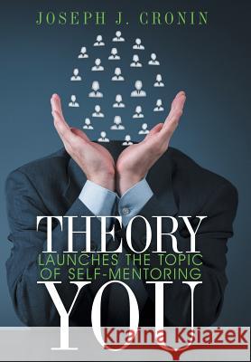 Theory You: Launches the Topic of Self-Mentoring Joseph J. Cronin 9781499022346 Xlibris Corporation - książka