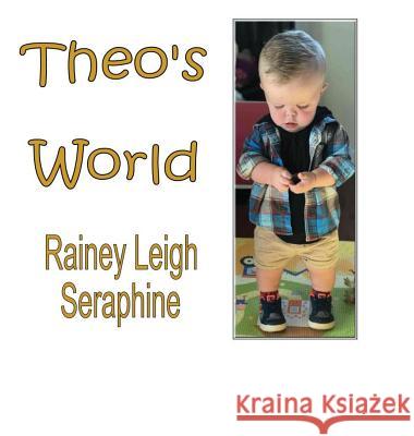 Theo's World Rainey Leigh Seraphine 9780648545835 Rainey Leigh Seraphine - książka