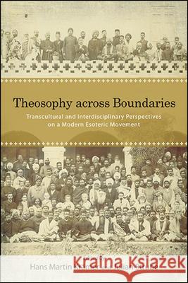 Theosophy Across Boundaries: Transcultural and Interdisciplinary Perspectives on a Modern Esoteric Movement Krämer, Hans Martin 9781438480411 State University of New York Press - książka