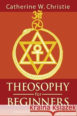 Theosophy for Beginners Catherine W. Christie Marcia Morris 9780996716550 Square Circles Publishing - książka