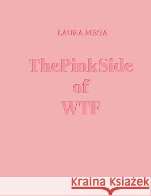 ThePinkSide of WTF Laura Mega 9791221002614 Autoprodotto Da Laura Mega - książka