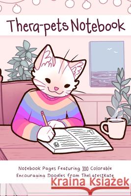 Thera-Pets Notebook: Notebook Pages Featuring 100 Colorable Encouraging Doodles from Thelatestkate Kate Allan 9781684812134 Yellow Pear Press - książka