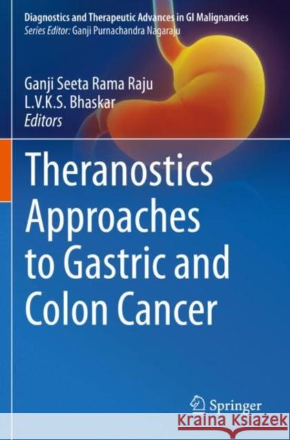 Theranostics Approaches to Gastric and Colon Cancer Ganji Seeta Rama Raju L. V. K. S. Bhaskar 9789811520198 Springer - książka