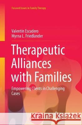 Therapeutic Alliances with Families: Empowering Clients in Challenging Cases Escudero, Valentín 9783319866093 Springer - książka