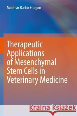 Therapeutic Applications of Mesenchymal Stem Cells in Veterinary Medicine Mudasir Bashir Gugjoo 9789811932793 Springer Nature Singapore - książka