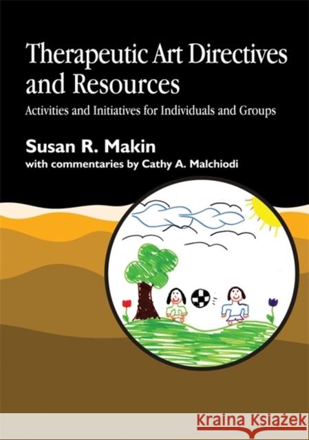 Therapeutic Art Directives and Resources: Activities and Initiatives for Individuals and Groups Malchiodi, Cathy a. 9781853028243 Jessica Kingsley Publishers - książka