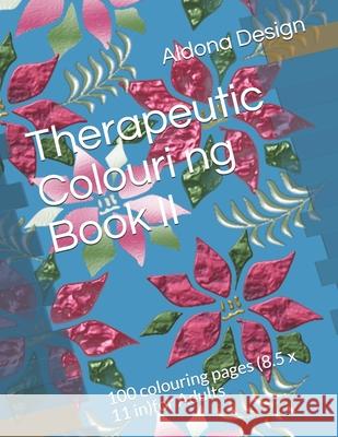 Therapeutic Colouring book II: 100 colouring pages (8.5 x 11 in)for Adults Aldona Design 9781080663132 Independently Published - książka