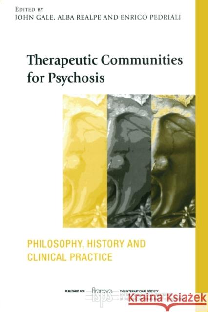 Therapeutic Communities for Psychosis: Philosophy, History and Clinical Practice Gale, John 9780415440547 TAYLOR & FRANCIS LTD - książka