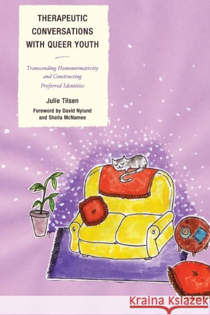 Therapeutic Conversations with Queer Youth: Transcending Homonormativity and Constructing Preferred Identities Tilsen, Julie 9781442247796 Rowman & Littlefield Publishers - książka