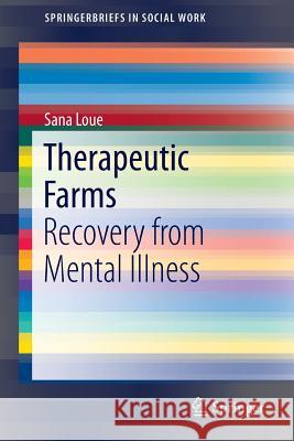 Therapeutic Farms: Recovery from Mental Illness Loue, Sana 9783319135380 Springer - książka