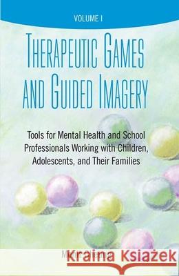 Therapeutic Games and Guided Imagery: Tools for Mental Health and School Professionals Working with Children, Adolescents, and Their Families Monit Cheung 9780190615857 Oxford University Press, USA - książka