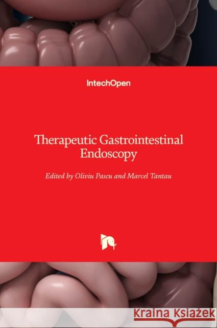 Therapeutic Gastrointestinal Endoscopy Oliviu Pascu Marcel Tantau 9789533077437 Intechopen - książka