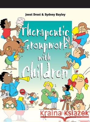 Therapeutic Groupwork with Children Joost Drost Sydney Bayley 9780863882340 SPEECHMARK PUBLISHING LTD - książka