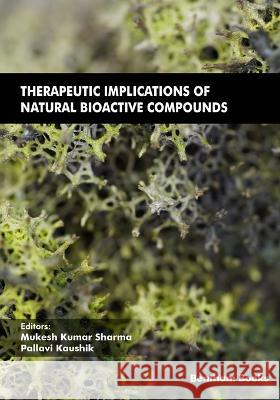 Therapeutic Implications of Natural Bioactive Compounds Pallavi Kaushik Mukesh Kumar Sharma 9789815080049 Bentham Science Publishers - książka