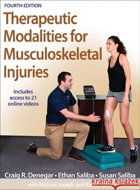 Therapeutic Modalities for Musculoskeletal Injuries Craig R. Denegar Ethan Saliba Susan Saliba 9781450469012 Human Kinetics Publishers - książka