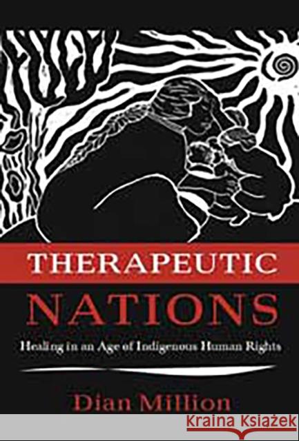 Therapeutic Nations: Healing in an Age of Indigenous Human Rights Dian Million 9780816531417 University of Arizona Press - książka