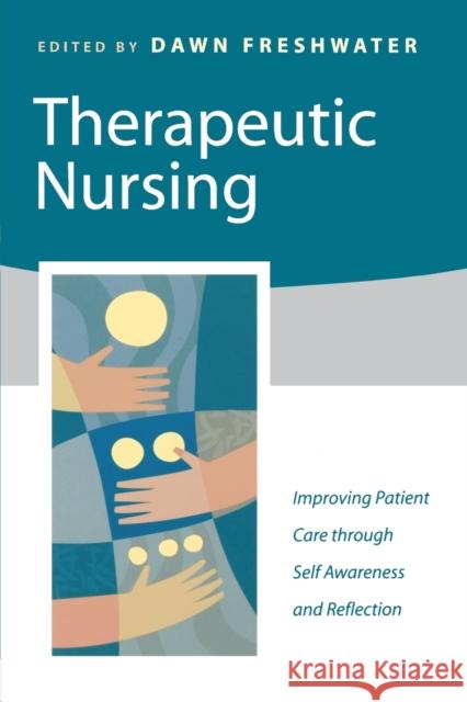 Therapeutic Nursing: Improving Patient Care Through Self-Awareness and Reflection Freshwater, Dawn 9780761970644 Sage Publications - książka