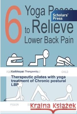 Therapeutic pilates with yoga treatment of Chronic postural LBP Karthikeyan Thangavelu 9786138835011 Scholars' Press - książka