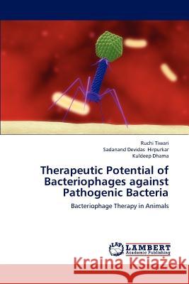 Therapeutic Potential of Bacteriophages Against Pathogenic Bacteria  9783659303845 LAP Lambert Academic Publishing - książka