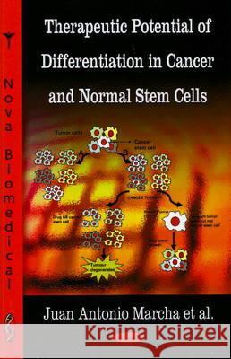 Therapeutic Potential of Differentiation in Cancer & Normal Stem Cells Juan Antonio Marchal, Houria Boulaiz, Macarena Peran 9781606929179 Nova Science Publishers Inc - książka