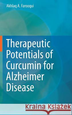 Therapeutic Potentials of Curcumin for Alzheimer Disease Akhlaq A. Farooqui 9783319158884 Springer - książka