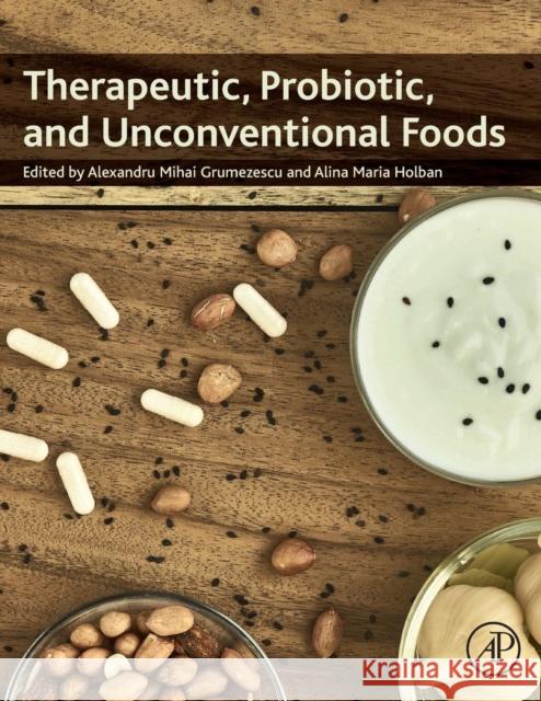 Therapeutic, Probiotic, and Unconventional Foods Alexandru Mihai Grumezescu Alina Maria Holban 9780128146255 Academic Press - książka