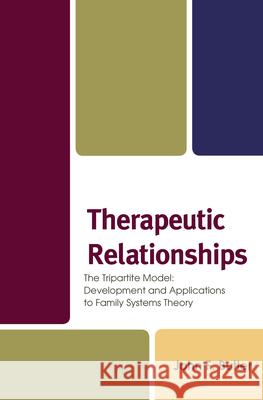 Therapeutic Relationships: The Tripartite Model: Development and Applications to Family Systems Theory Jack Butler 9781442254541 Rowman & Littlefield Publishers - książka