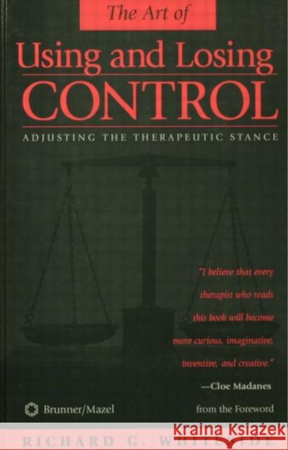 Therapeutic Stances: The Art of Using and Losing Control: Adjusting the Therapeutic Stance Whiteside, Richard G. 9780876308639 Brunner/Mazel Publisher - książka