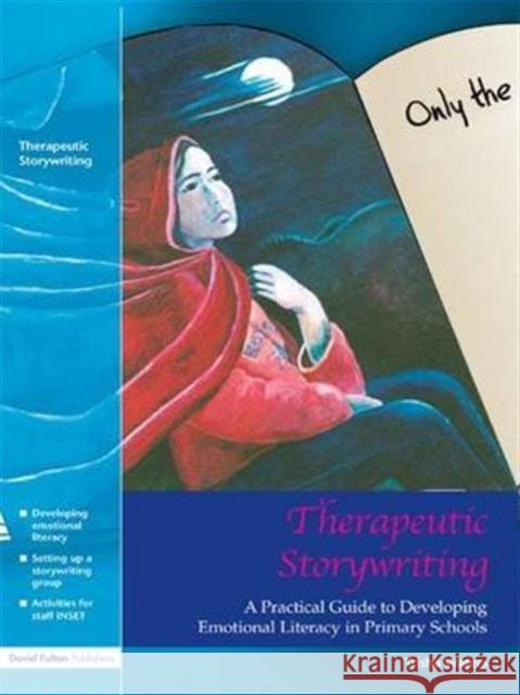 Therapeutic Storywriting: A Practical Guide to Developing Emotional Literacy in Primary Schools Trisha Waters   9781138132641 Taylor and Francis - książka