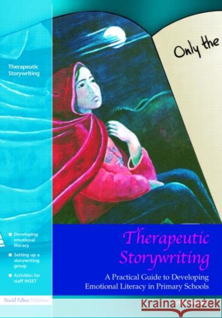 Therapeutic Storywriting: A Practical Guide to Developing Emotional Literacy in Primary Schools Waters, Trisha 9781843121169  - książka