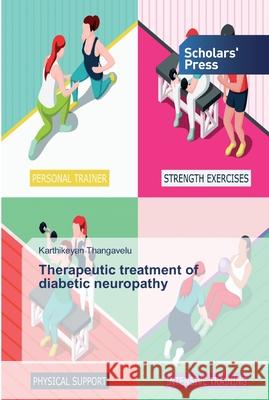 Therapeutic treatment of diabetic neuropathy Karthikeyan Thangavelu 9786138833666 Scholars' Press - książka