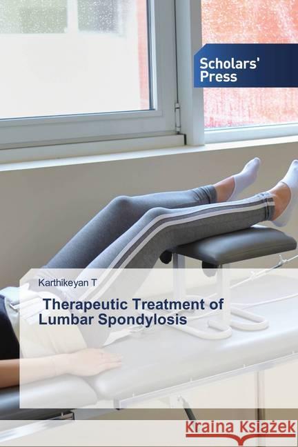 Therapeutic Treatment of Lumbar Spondylosis T, Karthikeyan 9786138938002 Scholar's Press - książka