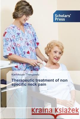 Therapeutic treatment of non specific neck pain Karthikeyan Thangavelu 9786138834083 Scholars' Press - książka