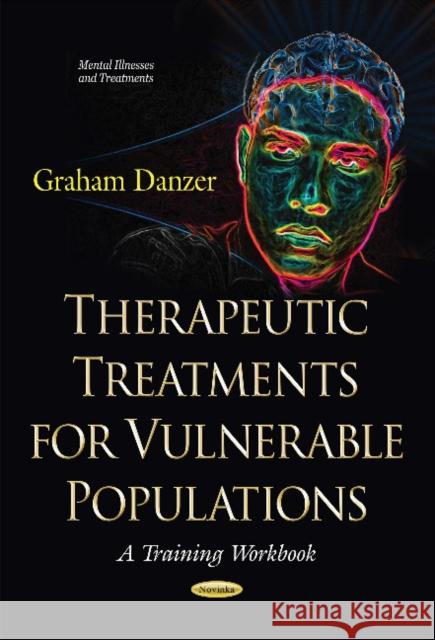 Therapeutic Treatments for Vulnerable Populations: A Training Workbook Graham Danzer 9781634834193 Nova Science Publishers Inc - książka